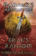 Erakovo výkupné (Strážcovský učeň, kniha 7) (Flanagan John (Autor)) - Erak's Ransom (Ranger's Apprentice Book 7) (Flanagan John (Author))