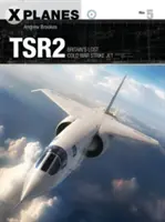 TSR2: Stratené britské stíhacie lietadlo z čias studenej vojny - TSR2: Britain's Lost Cold War Strike Jet