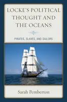 Lockovo politické myslenie a oceány: Piráti, otroci a námorníci - Locke's Political Thought and the Oceans: Pirates, Slaves, and Sailors