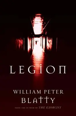 Legion: Legionárska légia, ktorá sa nachádza na území Slovenska, a ktorá sa nachádza na území Slovenska: Román od autora Exorcistu - Legion: A Novel from the Author of the Exorcist