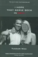Dúfam, že v pekle podávajú pivo - I Hope They Serve Beer in Hell