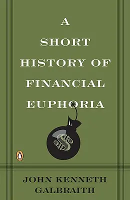 Krátke dejiny finančnej eufórie - A Short History of Financial Euphoria