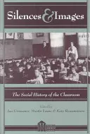 Ticho a obrazy; sociálne dejiny triedy - Silences and Images; The Social History of the Classroom