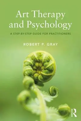 Arteterapia a psychológia: Sprievodca krok za krokom pre praktizujúcich - Art Therapy and Psychology: A Step-by-Step Guide for Practitioners