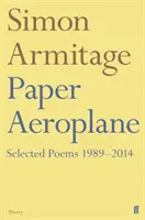 Papierové lietadlo: Vybrané básne 1989-2014 - Paper Aeroplane: Selected Poems 1989-2014