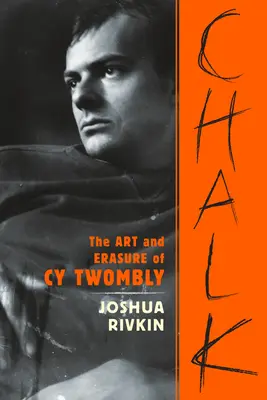 Kréda: Umenie a vymazávanie Cy Twomblyho - Chalk: The Art and Erasure of Cy Twombly