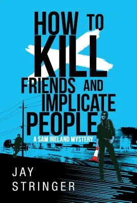 Ako zabíjať priateľov a podozrievať ľudí - How to Kill Friends and Implicate People