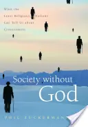 Spoločnosť bez Boha: Čo nám môžu povedať najmenej náboženské národy o spokojnosti - Society Without God: What the Least Religious Nations Can Tell Us about Contentment