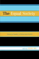 Rovnostárska spoločnosť: Eseje o rovnosti v teórii a praxi - The Equal Society: Essays on Equality in Theory and Practice