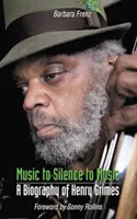 Hudba k tichu k hudbe - životopis Henryho Grimesa - Music to Silence to Music - A Biography of Henry Grimes