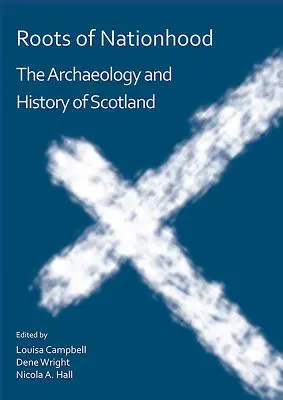 Korene národnosti: Archeológia a história Škótska - Roots of Nationhood: The Archaeology and History of Scotland