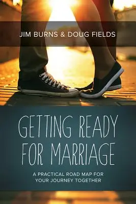 Príprava na manželstvo: Praktický plán pre vašu spoločnú cestu - Getting Ready for Marriage: A Practical Road Map for Your Journey Together
