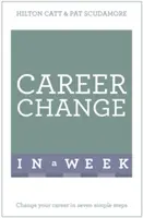 Zmeňte svoju kariéru za týždeň - Change Your Career in a Week