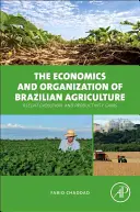 Ekonomika a organizácia brazílskeho poľnohospodárstva: Vývoj v poslednom období a zvýšenie produktivity - The Economics and Organization of Brazilian Agriculture: Recent Evolution and Productivity Gains