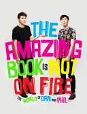 Úžasná kniha nehorí - Svet Dana a Phila - Amazing Book is Not on Fire - The World of Dan and Phil