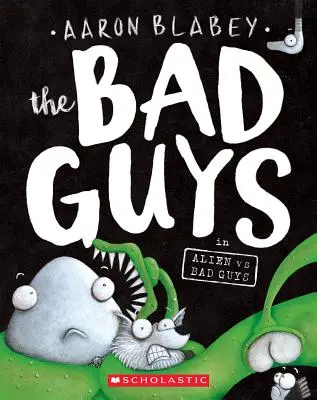 Zlí chlapci vo filme Votrelci proti zlým chlapcom (Zlí chlapci #6), 6 - The Bad Guys in Alien Vs Bad Guys (the Bad Guys #6), 6