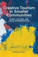 Kreatívny cestovný ruch v menších komunitách: Miesto, kultúra a miestna reprezentácia - Creative Tourism in Smaller Communities: Place, Culture, and Local Representation
