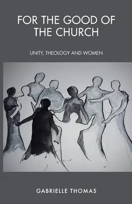 Pre dobro Cirkvi: Jednota, teológia a ženy - For the Good of the Church: Unity, Theology and Women