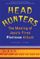Lovci hláv: Vytvorenie prvého platinového albumu jazzu - Head Hunters: The Making of Jazz's First Platinum Album
