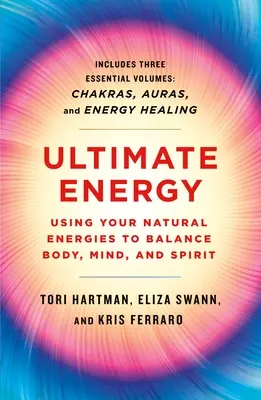 Maximálna energia: Vydajte sa na cestu k rovnováhe tela, mysle a ducha: Využívajte svoje prirodzené energie: Tri knihy v jednej - Ultimate Energy: Using Your Natural Energies to Balance Body, Mind, and Spirit: Three Books in One