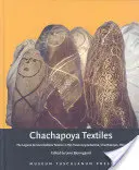 Čačapojské textílie: Textil z Laguna de Los Condores v Museo Leymebamba, Chachapoyas, Peru - Chachapoya Textiles: The Laguna de Los Condores Textiles in the Museo Leymebamba, Chachapoyas, Peru