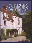 Údržba a oprava starých domov: Sprievodca zachovaním, udržateľnosťou a hospodárnosťou - Maintaining and Repairing Old Houses: A Guide to Conservation, Sustainability and Economy