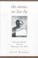 Príbehy, podľa ktorých žijeme: Osobné mýty a vytváranie vlastného ja - The Stories We Live by: Personal Myths and the Making of the Self