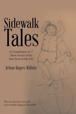 Príbehy z chodníka: Zbierka 17 krátkych príbehov z najlepších rokov môjho života - Sidewalk Tales: A Compilation of 17 Short Stories of the Best Years of My Life