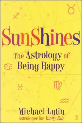 Slnečné lúče: Astrológia šťastia - Sunshines: The Astrology of Being Happy