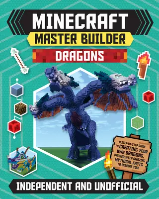 Minecraft Master Builder Dragons (nezávislý a neoficiálny): A Step-by-Step Guide to Creating Your Own Dragons, Packed with Amazing Mythical Facts to - Minecraft Master Builder Dragons (Independent & Unofficial): A Step-By-Step Guide to Creating Your Own Dragons, Packed with Amazing Mythical Facts to