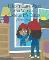 Je mi jedno, čo máš na sebe, len aby to bolo čisté - I Don't Care What You Wear as Long as It's Clean
