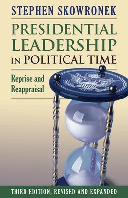 Prezidentské vedenie v politickom čase: Repríza a prehodnotenie - Presidential Leadership in Political Time: Reprise and Reappraisal