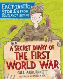 Tajný denník z prvej svetovej vojny: Faktografické príbehy z histórie Škótska - A Secret Diary of the First World War: Fact-Tastic Stories from Scotland's History