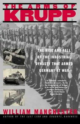 Kruppove zbrane 1587-1968: Vzostup a pád priemyselnej dynastie, ktorá vyzbrojila Nemecko vo vojne - The Arms of Krupp 1587-1968: The Rise and Fall of the Industrial Dynasty That Armed Germany at War