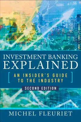Vysvetlenie investičného bankovníctva: Investičné bankovníctvo: Vysvetlenie investičného bankovníctva: sprievodca pre zasvätených v tomto odvetví - Investment Banking Explained: An Insider's Guide to the Industry