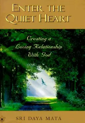 Vstúpte do tichého srdca: Pestovanie láskyplného vzťahu s Bohom - Enter the Quiet Heart: Cultivating a Loving Relationship with God