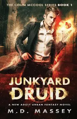 Junkyard Druid: A New Adult Urban Fantasy Novel