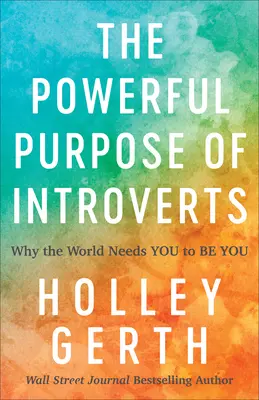 Mocný účel introvertov: Prečo svet potrebuje, aby ste boli sami sebou - The Powerful Purpose of Introverts: Why the World Needs You to Be You