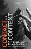Kontakt a kontext: Nové smery v Gestalt koučovaní - Contact and Context: New Directions in Gestalt Coaching