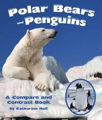Ľadové medvede a tučniaky: Kniha na porovnanie a porovnávanie - Polar Bears and Penguins: A Compare and Contrast Book
