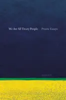 Všetci sme ľudia zmluvy: Prérijné eseje - We Are All Treaty People: Prairie Essays