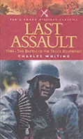 Posledný útok: 1944 - Prehodnotenie bitky v Ardenách - Last Assault: 1944 - The Battle of the Bulge Reassessed