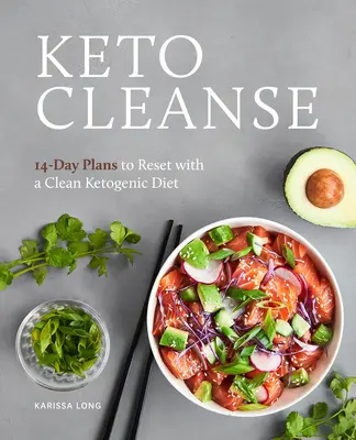 Keto očista: 14-dňové plány na obnovenie čistej ketogénnej diéty - Keto Cleanse: 14-Day Plans to Reset with a Clean Ketogenic Diet
