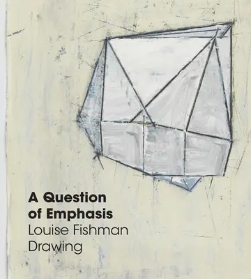 Otázka dôrazu: Louise Fishman Kresba - A Question of Emphasis: Louise Fishman Drawing