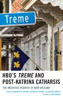 HBO Treme a katarzia po Katrine: Medializované znovuzrodenie New Orleansu - HBO's Treme and Post-Katrina Catharsis: The Mediated Rebirth of New Orleans