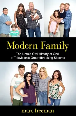 Moderná rodina: Moderná rodina: Nevypovedaná ústna história jedného z prelomových televíznych sitcomov - Modern Family: The Untold Oral History of One of Television's Groundbreaking Sitcoms