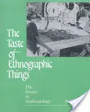 Chuť etnografických vecí: Zmysly v antropológii - The Taste of Ethnographic Things: The Senses in Anthropology
