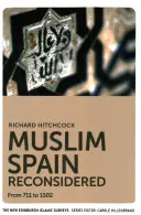 Moslimské Španielsko prehodnotené: Od roku 711 do roku 1502 - Muslim Spain Reconsidered: From 711 to 1502