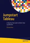 Jumpstart Tableau: Krok za krokom k lepšej vizualizácii údajov - Jumpstart Tableau: A Step-By-Step Guide to Better Data Visualization