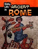 Každodenný život v starovekom Ríme - Daily Life in Ancient Rome